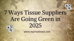 Papyrus: Best Manufacturer of Tissue in India