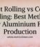 Hot Rolling vs Cold Rolling: Best Method for Aluminium Foil Production