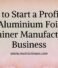 How to Start a Profitable Aluminium Foil Container Manufacturing Business