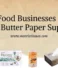 Why Food Businesses Prefer Direct Butter Paper Suppliers