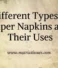 Different Types of Paper Napkins and Their Uses